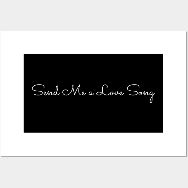 send me a love song Wall Art by Tees by broke